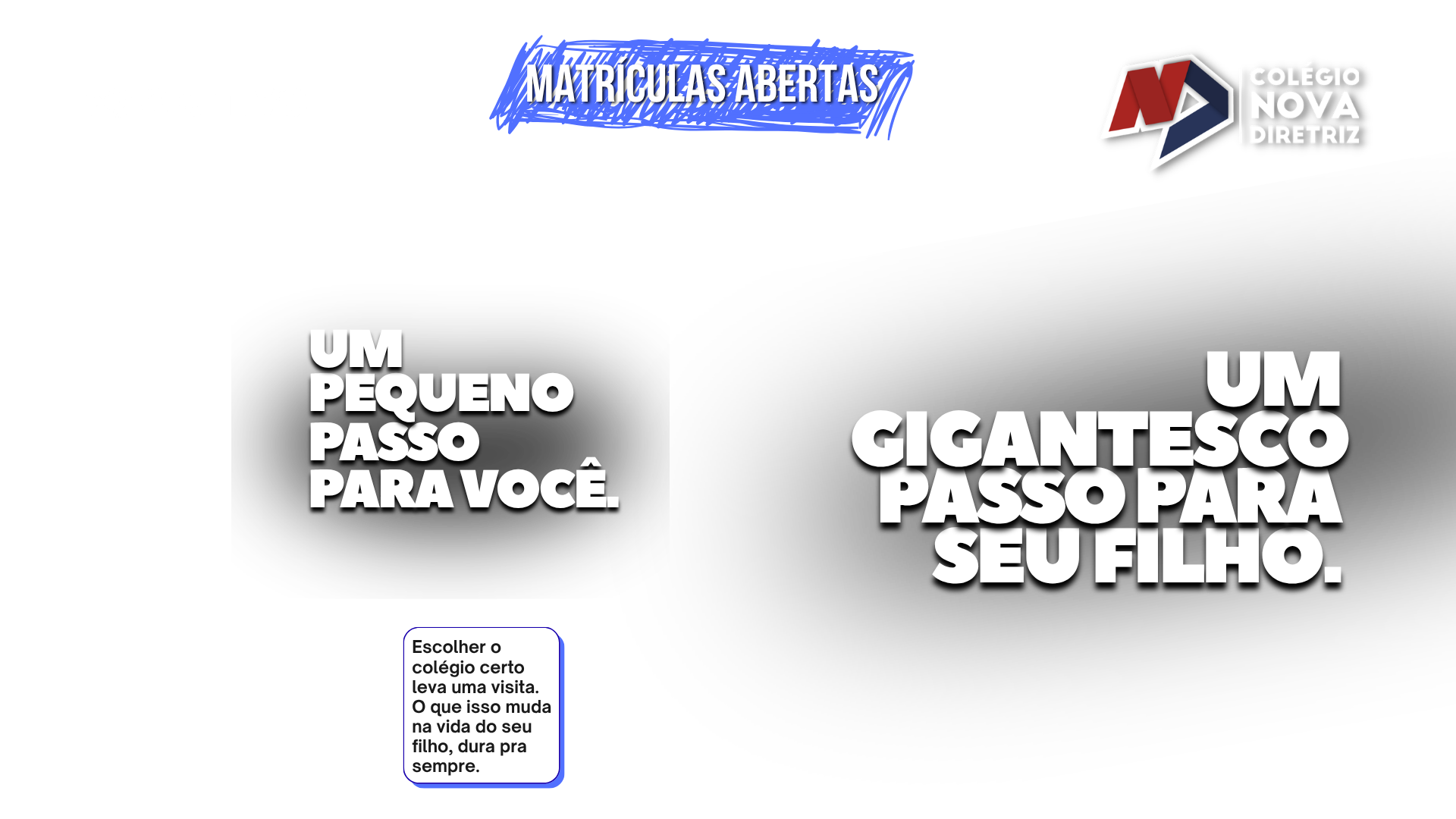 Um pequeno passo para você. Um gigantesco passo para seu filho. Matrículas abertas.