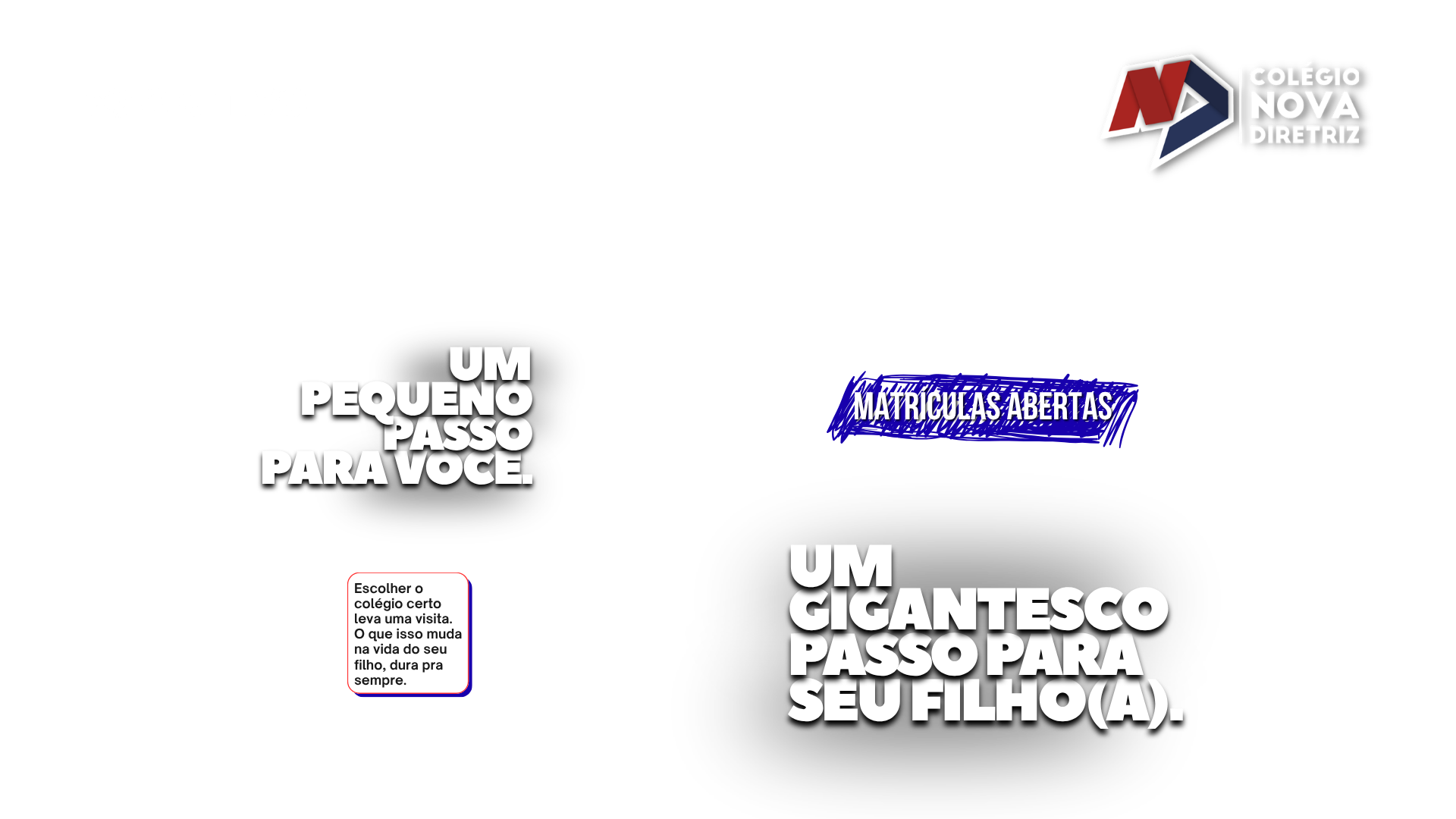 Um pequeno passo para você. Um gigantesco passo para seu filho. Matrículas abertas.